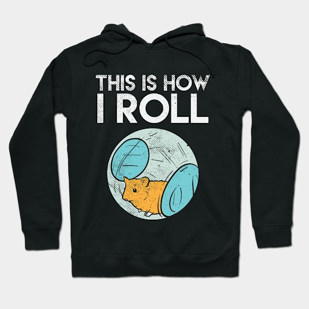 This Is How I Roll Hoodie by maxdax